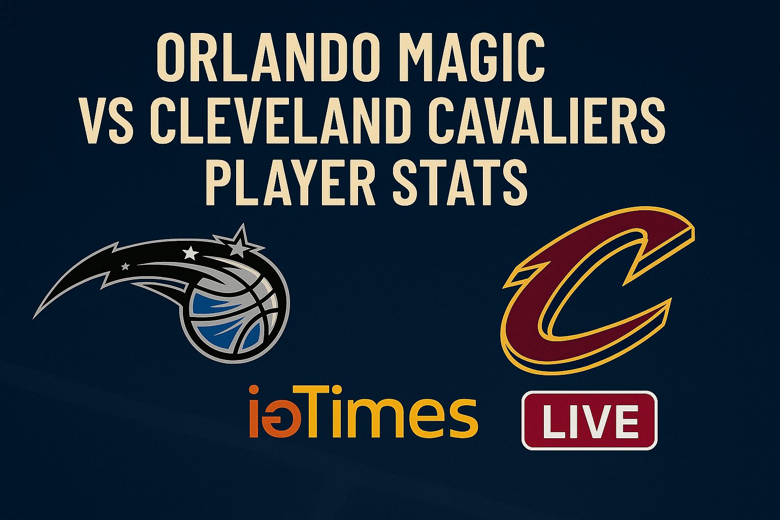 Orlando Magic Vs Cleveland Cavaliers Match Player Stats